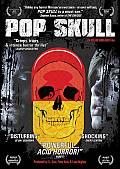 POP SKULL DVD NEWS - POP SKULL dvd cover unveiled psychedelicdrug-infused horror by visionary award-winning director of HOME SICK