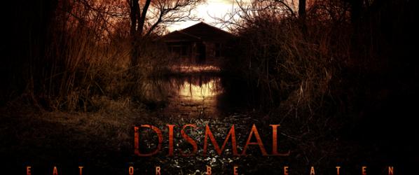 DISMAL DISMAL is coming