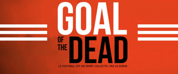 MEDIA - GOAL OF THE DEAD Trailer is here